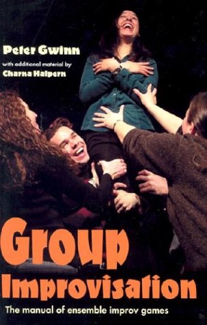 Group Improvisation: The Manual of Ensemble Improv Games (Paperback)