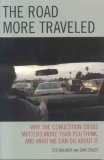 The Road More Traveled: Why the Congestion Crisis Matters More Than You Think, and What We Can Do About It (Hardcover)