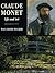 Claude Monet: Life and Art