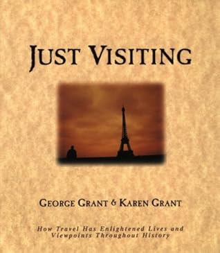 Just Visiting: How Travel Has Enlightened Lives and Viewpoints Throughout History