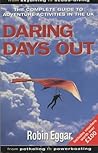 Daring Days Out: The Complete Guide to Adventure Activities in the UK Daring Days Out: The Complete Guide to Adventure Activities in the UK