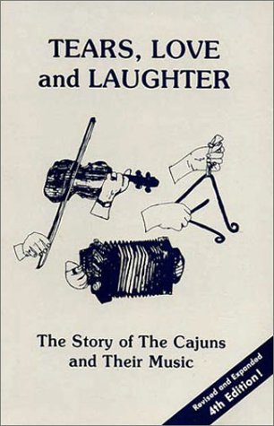 Tears, Love and Laughter : The Story of the Cajuns and Their Music (Paperback)