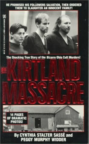 The Kirtland Massacre: The True and Terrible Story of the Mormon Cult Murders (Paperback)