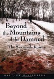 Beyond the Mountains of the Damned: The War Inside Kosovo (Hardcover)