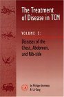 The Treatment of Disease in TCM Vol. 5: Diseases of the Chest, Abdomen, and Ribside The Treatment of Disease in TCM Vol. 5: Diseases of the Chest, Abdomen, and Ribside