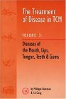 Treatment of Disease in TCM: Disease of the Mouth, Lips, Tongue, Teeth and Gums (vol. 3)