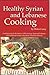 Healthy Syrian and Lebanese Cooking by Helen Corey