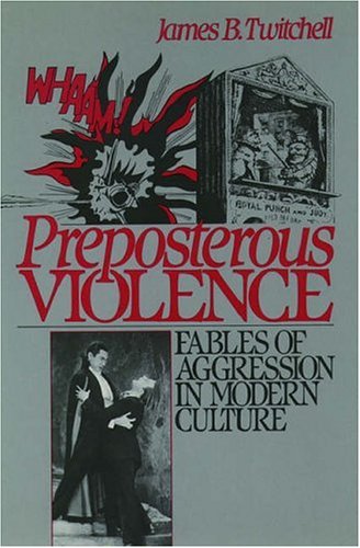 Preposterous Violence: Fables of Aggression in Modern Culture (Hardcover)