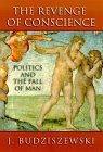 The Revenge of Conscience: Politics and the Fall of Man (Paperback)