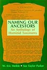 Naming Our Ancestors: An Anthology of Hominid Taxonomy