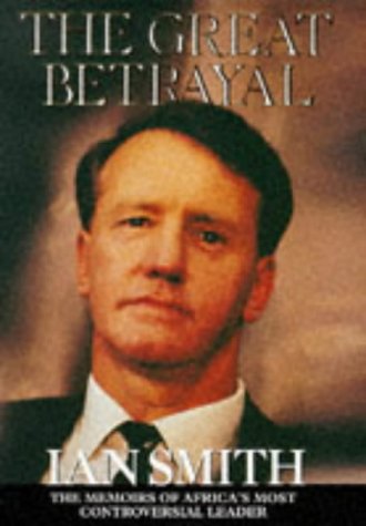 The Great Betrayal: The Memoirs of Ian Douglas Smith (Hardcover)