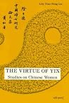 The Virtue of Yin: Studies on Chinese Women The Virtue of Yin: Studies on Chinese Women