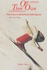 On Their Own: Adventure Athletes in Solo Sports, Vol. 3