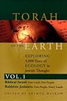 Torah of the Earth Vol 1: Exploring 4,000 Years of Ecology in Jewish Thought: Zionism & Eco-Judaism Torah of the Earth Vol 1: Exploring 4,000 Years of Ecology in Jewish Thought: Zionism & Eco-Judaism
