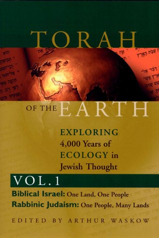 Torah of the Earth Vol 1: Exploring 4,000 Years of Ecology in Jewish Thought: Zionism & Eco-Judaism (Paperback)