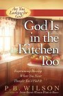 God Is in the Kitchen Too: Experiencing Blessing Where You Never Thought You'd Find It