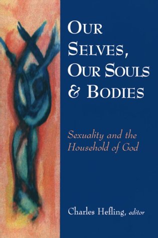 Our Selves, Our Souls and Bodies: Sexuality and the Household of God (Paperback)