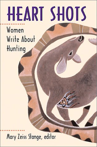 Heart Shots: Women Write About Hunting (Hardcover)