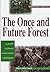 The Once and Future Forest: A Guide To Forest Restoration Strategies
