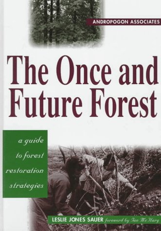 The Once and Future Forest: A Guide To Forest Restoration Strategies (Hardcover)
