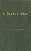 A Colder Fire: The Poetry of Robert Penn Warren