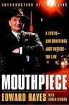 Mouthpiece: A Life in -- and Sometimes Just Outside -- the Law