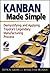 Kanban Made Simple by John M. Gross