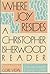 Where Joy Resides: A Christopher Isherwood Reader