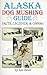 Alaska Dog Mushing Guide by Ron Wendt
