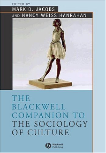 The Blackwell Companion to the Sociology of Culture (Wiley Blackwell Companions to Sociology)