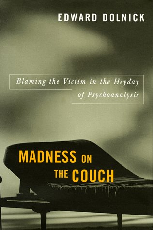Madness on the Couch: Blaming the Victim in the Heyday of Psychoanalysis (Hardcover)