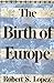 The Birth of Europe