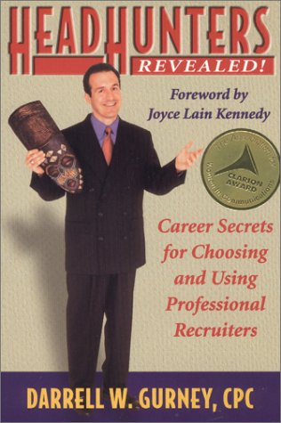 Headhunters Revealed! Career Secrets for Choosing and Using Professional Recruiters (Paperback)