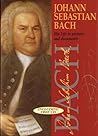 Johann Sebastian Bach: His Life In Pictures And Documents