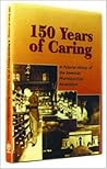 150 Years of Caring : A Pictorial History of the American Pharmaceutical Association
