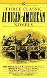 Three Classic African-American Novels: The Heroic Slave; Clotel; Our Nig