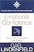 Emotional Confidence: Know How Your Feelings Work So Can Tame Your Temperment
