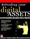 Defending Your Digital Assets Against Hackers, Crackers, Spies, and Thieves