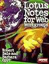 Lotus Notes for Web Workgroups: Robert Dale and Barbara Opyt
