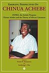 ISINKA, the Artistic Purpose: Chinua Achebe and Theory of African Literature (Emerging Perspectives on Chinua Achebe, Vol. 2)