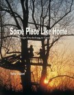 Some Place Like Home: Using Design Psychology to Create the Ideal Places (Paperback)