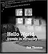 Hello World: Travels In Virtuality Hello World: Travels In Virtuality