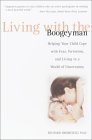 Living with the Boogeyman: Helping Your Child Cope with Fear, Terrorism, and Living in a World of Uncertainty Living with the Boogeyman: Helping Your Child Cope with Fear, Terrorism, and Living in a World of Uncertainty