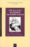 The Man Who Robbed the Robber Barons The Man Who Robbed the Robber Barons