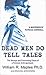 Dead Men Do Tell Tales  by William Maple