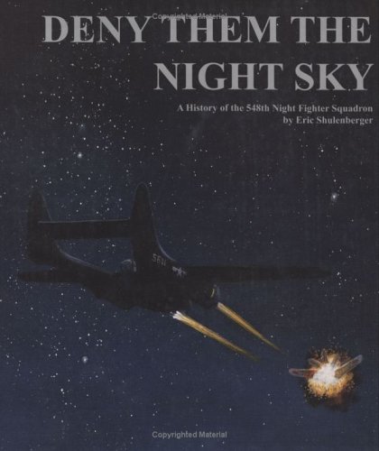 Deny Them the Night Sky: A History of the 548th Night Fighter Squadron (Hardcover)