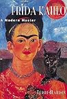 Frida Kahlo: A Modern Master Frida Kahlo: A Modern Master