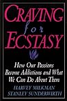 Craving for Ecstasy : How Our Passions Become Addictions and What We Can Do About Them Craving for Ecstasy : How Our Passions Become Addictions and What We Can Do About Them