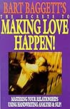 The Secrets of Making Love Happen: How to Find, Attract & Choose Your Perfect Mate Using Handwriting Analysis & Neuro-Linguistic Programming