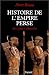 Histoire de l'empire perse: De Cyrus à Alexandre